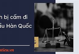 Hàn Quốc Cấm Lao Động Tỉnh Nào Nhiều Nhất California